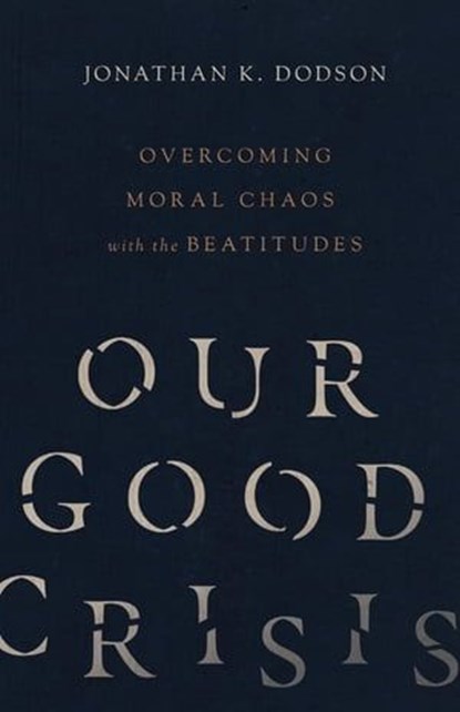 Our Good Crisis, Jonathan K. Dodson - Ebook - 9780830848263