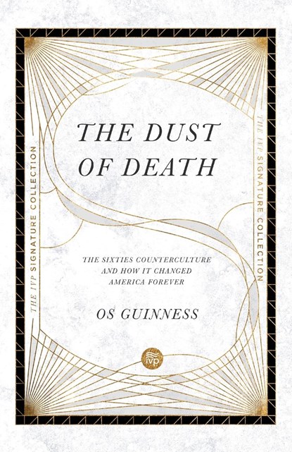 The Dust of Death – The Sixties Counterculture and How It Changed America Forever, Os Guinness - Paperback - 9780830848591