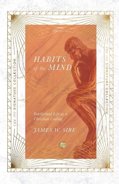 Habits of the Mind – Intellectual Life as a Christian Calling, James W. Sire - Paperback - 9780830848775