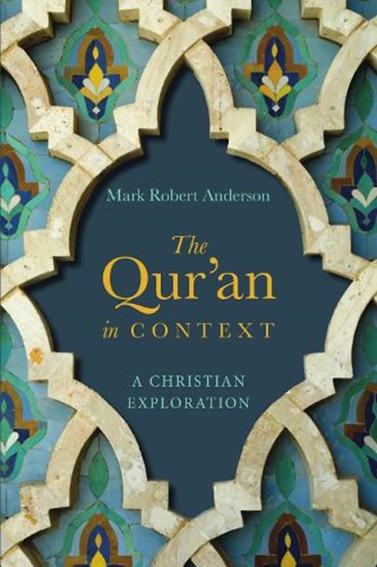 The Qur`an in Context – A Christian Exploration, Mark Robert Anderson - Paperback - 9780830851423