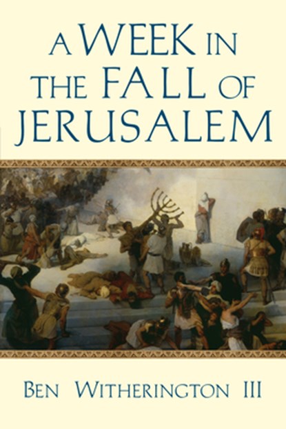 A Week in the Fall of Jerusalem, Ben Witherington Ii - Paperback - 9780830851737