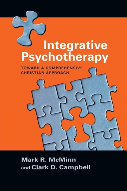 Integrative Psychotherapy – Toward a Comprehensive Christian Approach, Mark R. Mcminn ; Clark D. Campbell - Paperback - 9780830851768