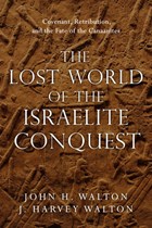 The Lost World of the Israelite Conquest | Walton, John H. ; Walton, J. Harvey | 