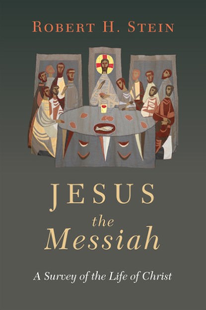 Jesus the Messiah: A Survey of the Life of Christ, Robert H. Stein - Paperback - 9780830851850
