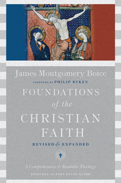 Foundations of the Christian Faith – A Comprehensive & Readable Theology, James Montgomer Boice ; Philip Ryken - Gebonden - 9780830852147