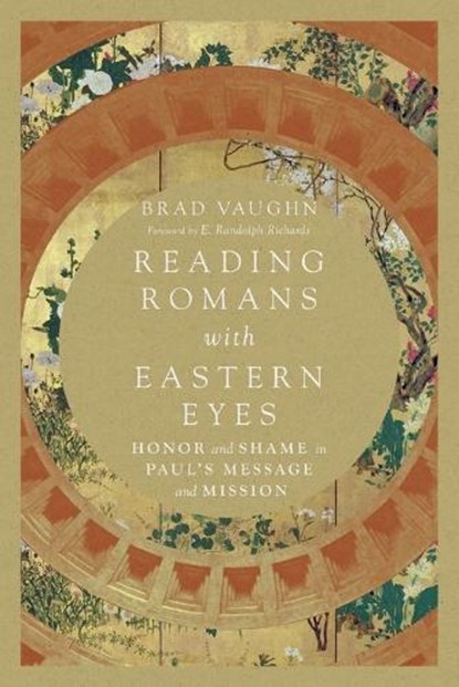 Reading Romans with Eastern Eyes – Honor and Shame in Paul`s Message and Mission, Jackson W. ; E. Randolph Richards - Paperback - 9780830852239