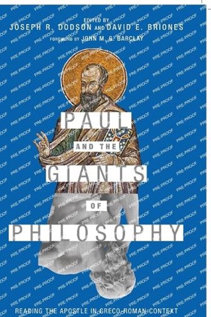 Paul and the Giants of Philosophy – Reading the Apostle in Greco–Roman Context, Joseph R. Dodson ; David E. Briones ; John M. G. Barclay - Paperback - 9780830852284