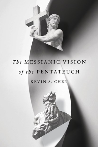 The Messianic Vision of the Pentateuch, Kevin S. Chen - Paperback - 9780830852642