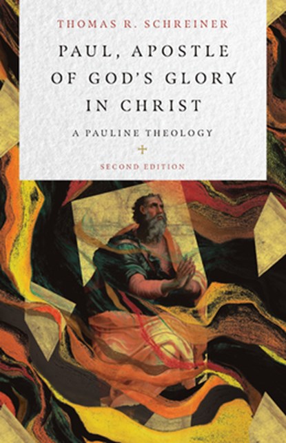Paul, Apostle of God`s Glory in Christ – A Pauline Theology, Thomas R. Schreiner - Gebonden - 9780830852703