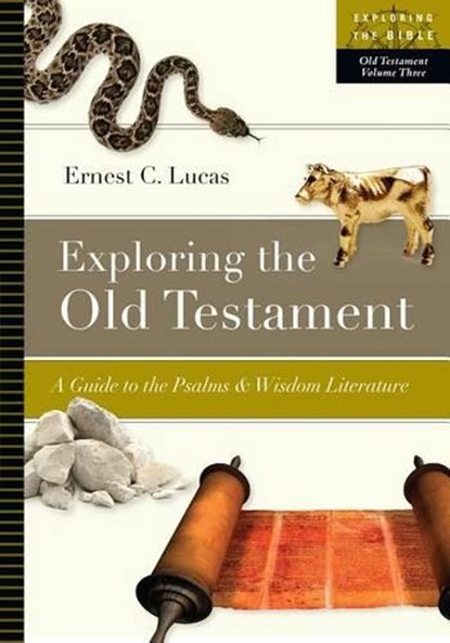 Exploring the Old Testament: A Guide to the Psalms and Wisdom Literature Volume 3, Ernest C. Lucas - Paperback - 9780830853113