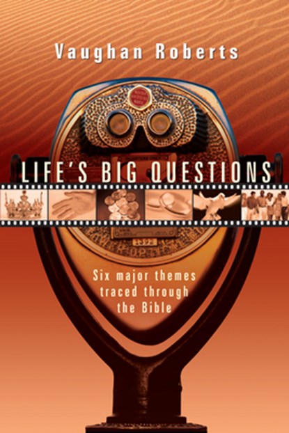 Life's Big Questions: Six Major Themes Traced Through the Bible, Vaughan Roberts - Paperback - 9780830853670