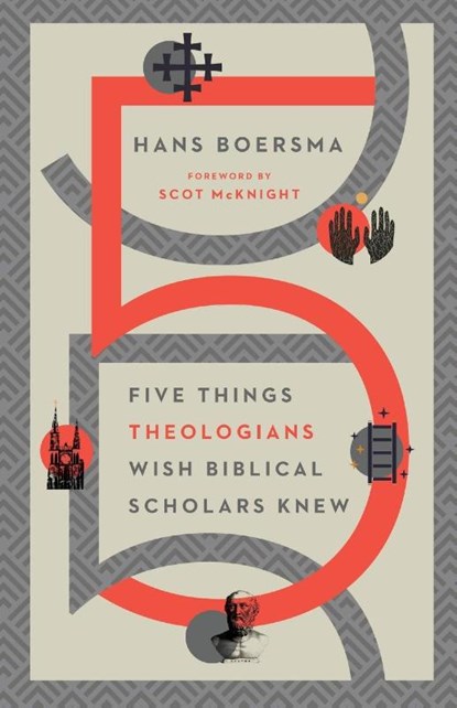 Five Things Theologians Wish Biblical Scholars Knew, Hans Boersma ; Scot Mcknight - Paperback - 9780830853908