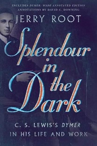 Splendour in the Dark, Jerry Root ; David C. Downing - Ebook - 9780830855292