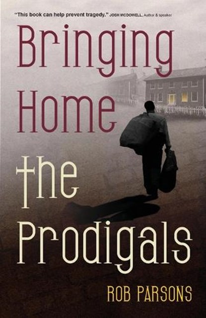 Bringing Home the Prodigals, Rob Parsons - Paperback - 9780830856169