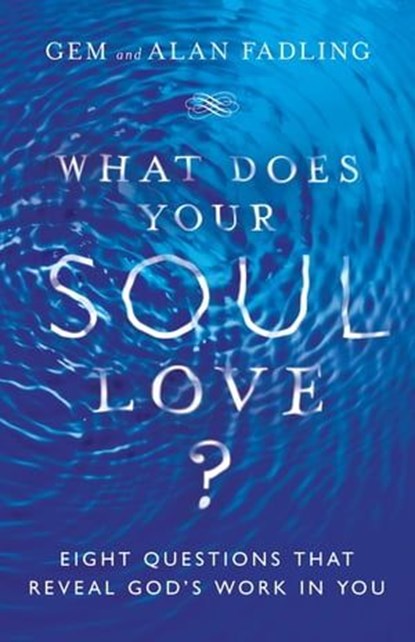 What Does Your Soul Love?, Gem Fadling ; Alan Fadling - Ebook - 9780830858200
