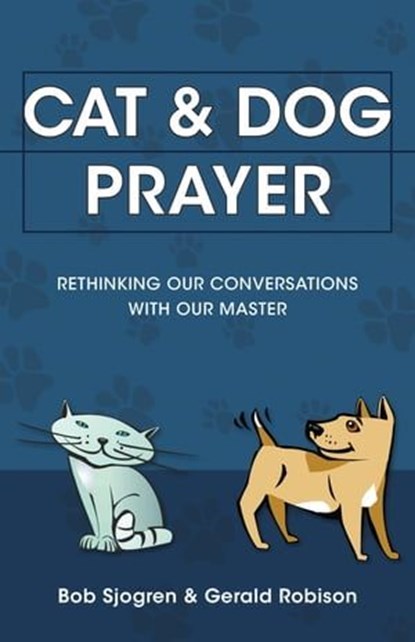 Cat & Dog Prayer, Bob Sjogren ; Gerald Robison - Ebook - 9780830858668