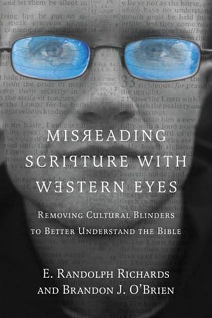 Misreading Scripture with Western Eyes, E. Randolph Richards ; Brandon J. O'Brien - Ebook - 9780830863471