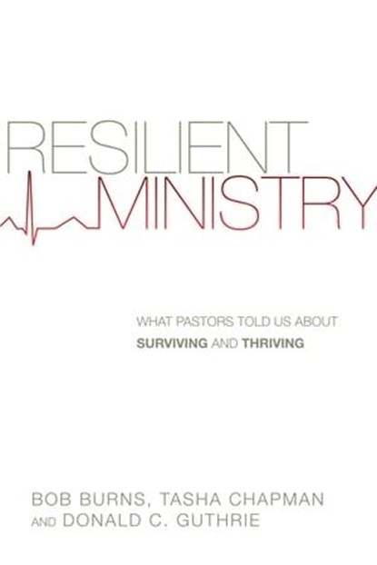 Resilient Ministry, Bob Burns ; Tasha D. Chapman ; Donald C. Guthrie - Ebook - 9780830864614