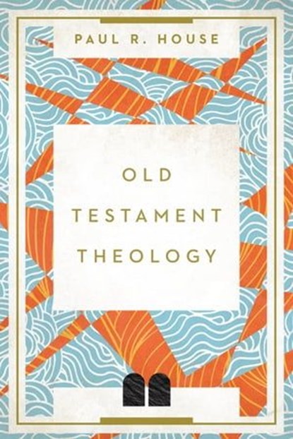 Old Testament Theology, Paul R. House - Ebook - 9780830866182
