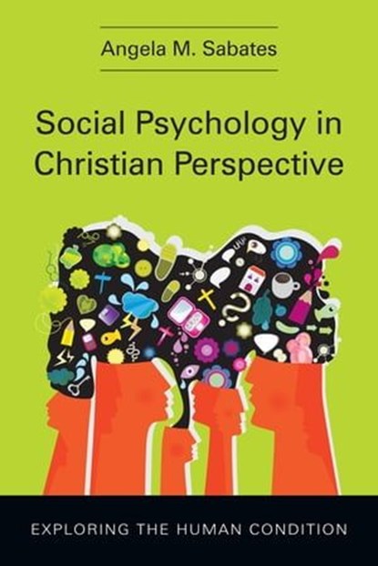 Social Psychology in Christian Perspective, Angela M. Sabates - Ebook - 9780830866410