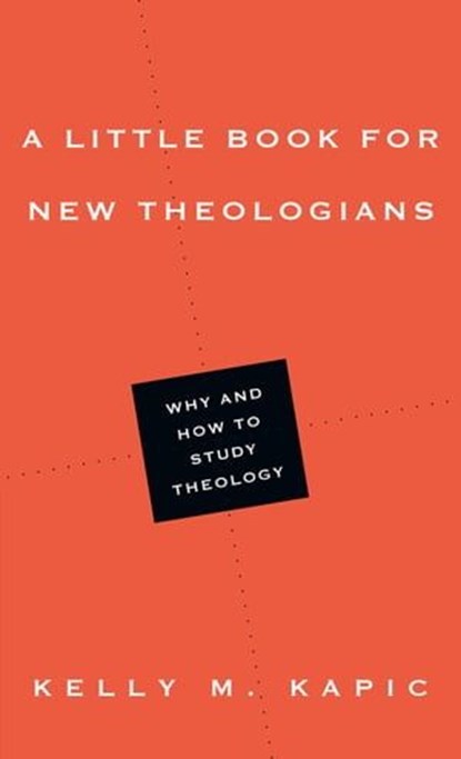 A Little Book for New Theologians, Kelly M. Kapic - Ebook - 9780830866700