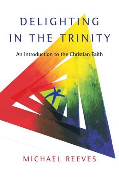 Delighting in the Trinity, Michael Reeves - Ebook - 9780830866731