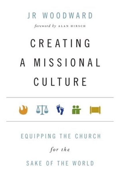Creating a Missional Culture, JR Woodward - Ebook - 9780830866793