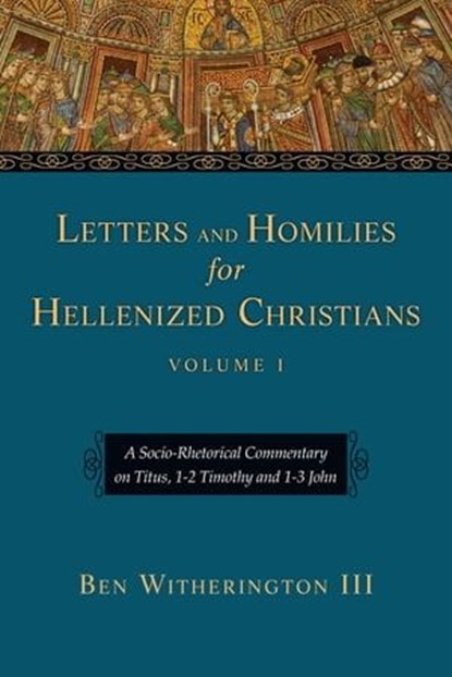 Letters and Homilies for Hellenized Christians, Ben Witherington III - Ebook - 9780830867219