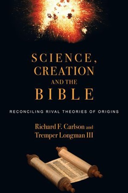 Science, Creation and the Bible, Richard F. Carlson ; Tremper Longman - Ebook - 9780830868155