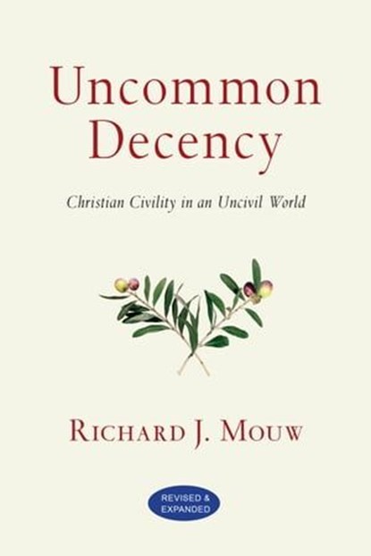 Uncommon Decency, Richard J. Mouw - Ebook - 9780830869060