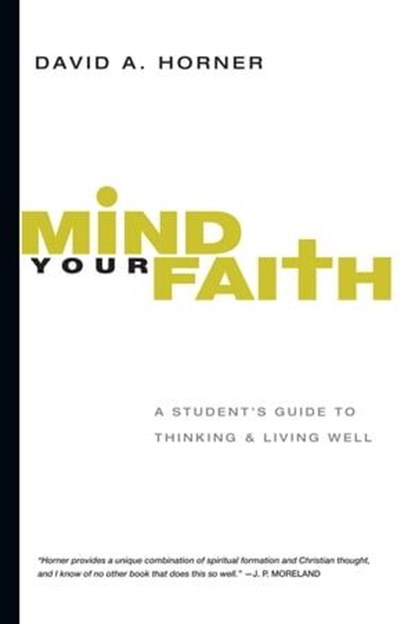 Mind Your Faith, David A. Horner - Ebook - 9780830869350