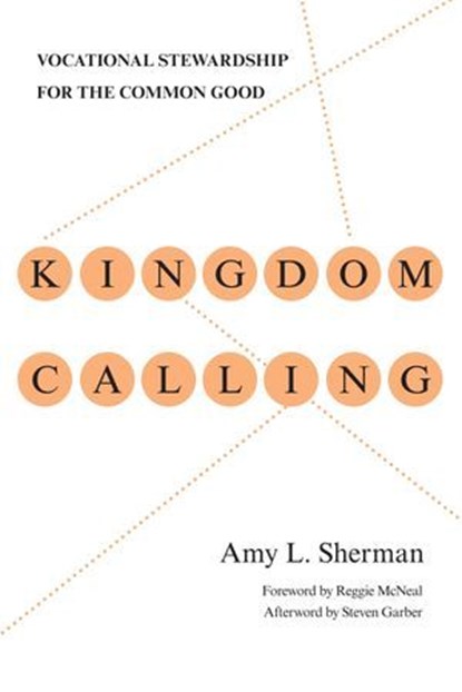 Kingdom Calling, Amy L. Sherman ; Steven Garber - Ebook - 9780830869558