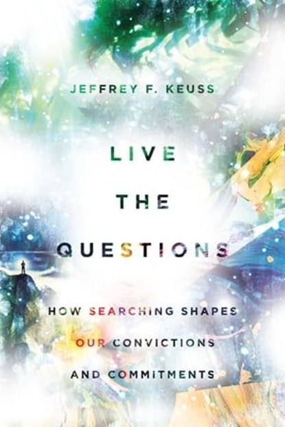 Live the Questions, Jeffrey F. Keuss - Ebook - 9780830870936