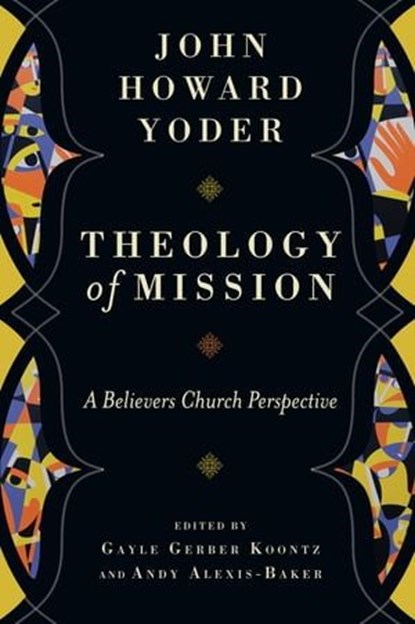 Theology of Mission, John Howard Yoder - Ebook - 9780830871933