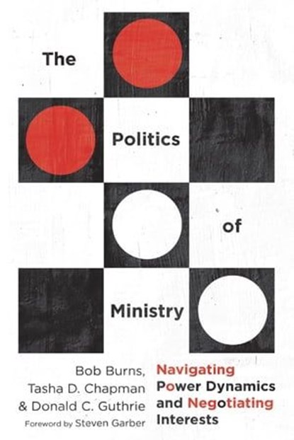 The Politics of Ministry, Bob Burns ; Tasha D. Chapman ; Donald C. Guthrie - Ebook - 9780830873807