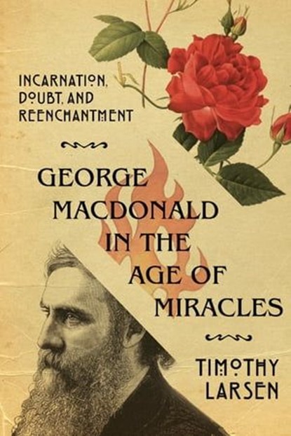 George MacDonald in the Age of Miracles, Timothy Larsen - Ebook - 9780830874040
