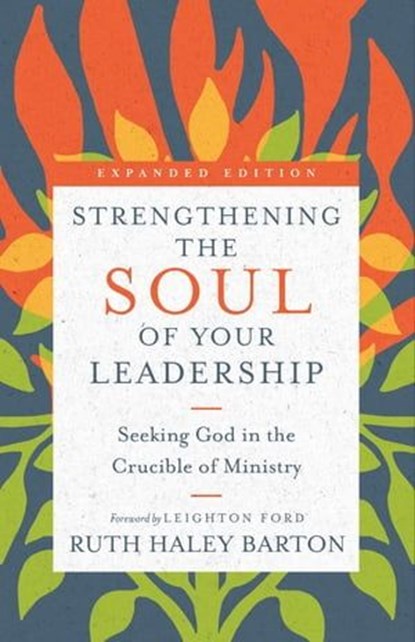 Strengthening the Soul of Your Leadership, Ruth Haley Barton ; Leighton Ford - Ebook - 9780830874170