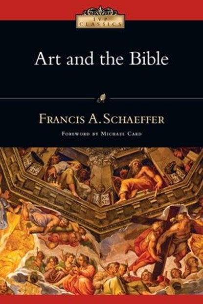 Art and the Bible, Francis A. Schaeffer - Ebook - 9780830874446