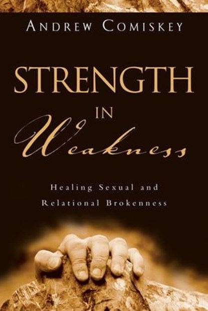 Strength in Weakness, Andrew Comiskey - Ebook - 9780830877058