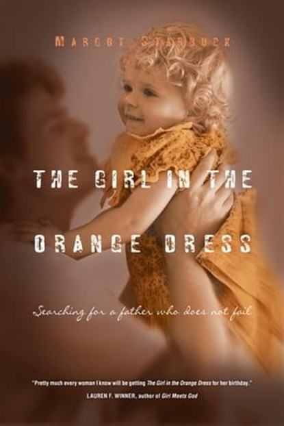 The Girl in the Orange Dress, Margot Starbuck - Ebook - 9780830877881