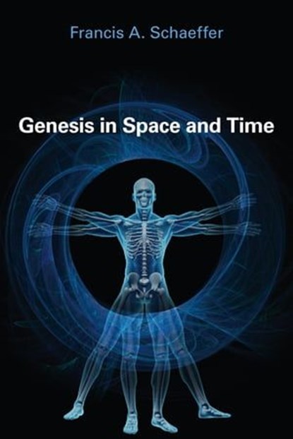 Genesis in Space and Time, Francis A. Schaeffer - Ebook - 9780830878260