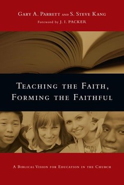 Teaching the Faith, Forming the Faithful, Gary A. Parrett ; S. Steve Kang - Ebook - 9780830884353