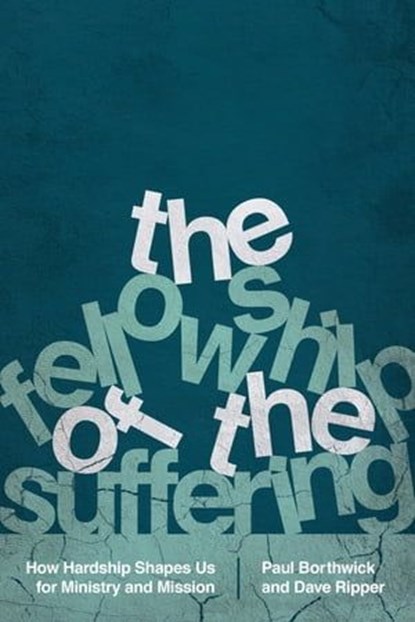 The Fellowship of the Suffering, Paul Borthwick ; David Scott Ripper - Ebook - 9780830887743
