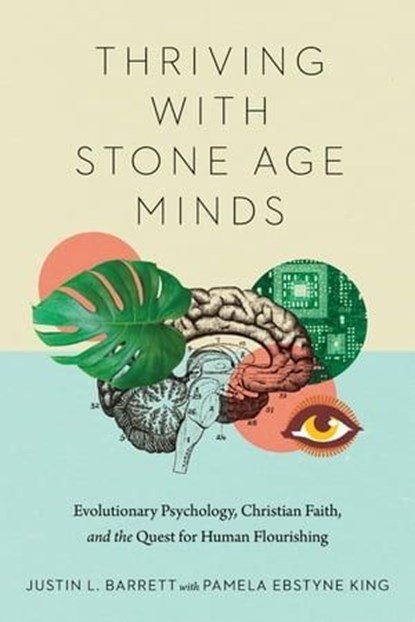 Thriving with Stone Age Minds, Justin L. Barrett ; Pamela Ebstyne King - Ebook - 9780830888498