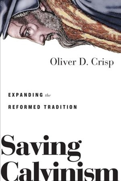 Saving Calvinism, Oliver D. Crisp - Ebook - 9780830893249