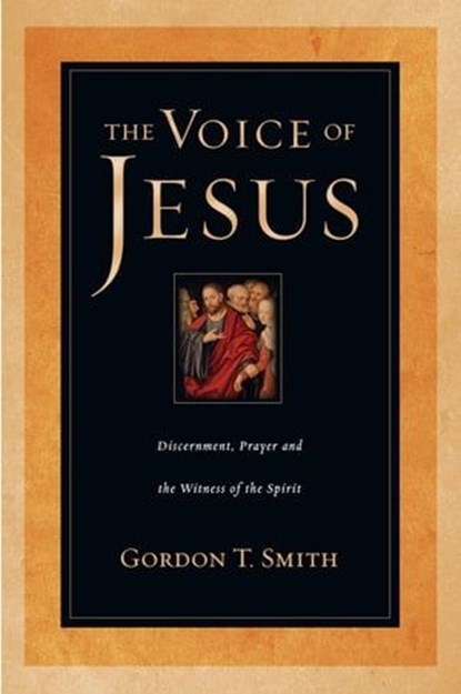 The Voice of Jesus, Gordon T. Smith - Ebook - 9780830893911