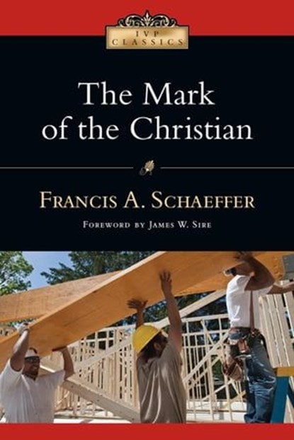 The Mark of the Christian, Francis A. Schaeffer - Ebook - 9780830895366