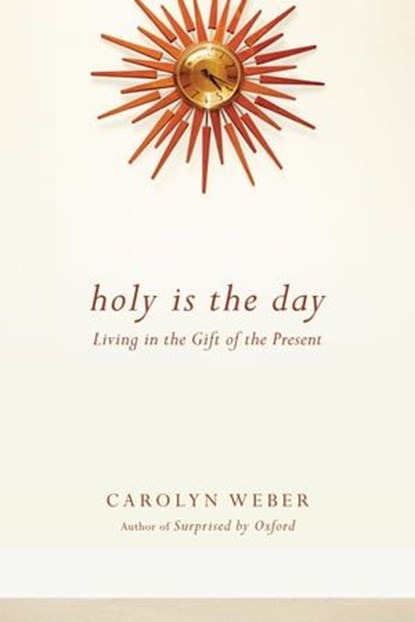 Holy Is the Day, Carolyn Weber - Ebook - 9780830895755