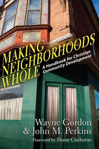 Making Neighborhoods Whole, Wayne Gordon ; John M. Perkins - Ebook - 9780830895779