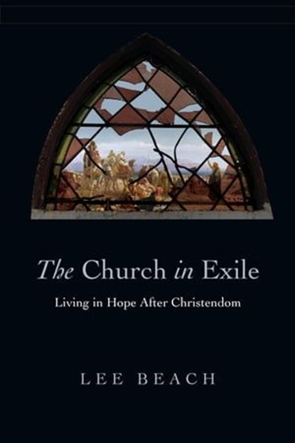 The Church in Exile, Lee Beach - Ebook - 9780830897025